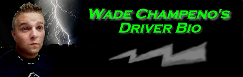Wade Champeno's Driver Bio